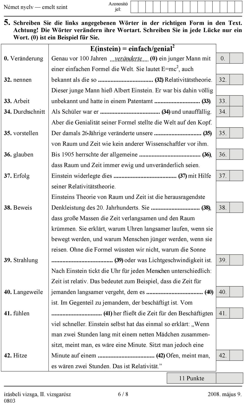 .. (32) Relativitätstheorie. 32. Dieser junge Mann hieß Albert Einstein. Er war bis dahin völlig 33. Arbeit unbekannt und hatte in einem Patentamt... (33). 33. 34. Durchschnitt Als Schüler war er.