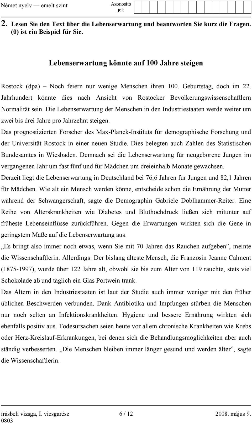 Jahrhundert könnte dies nach Ansicht von Rostocker Bevölkerungswissenschaftlern Normalität sein.