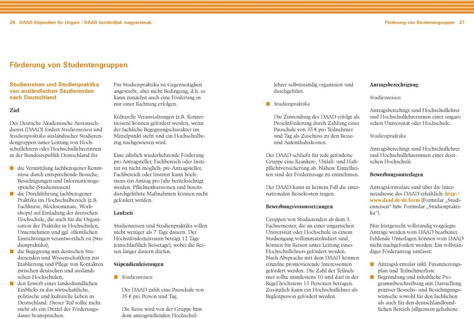 Hochschullehrerinnen in der Bundesrepublik Deutschland für die Vermittlung fachbezogener Kenntnisse durch entsprechende Besuche, Besichtigungen und Informationsgespräche (Studienreisen) die