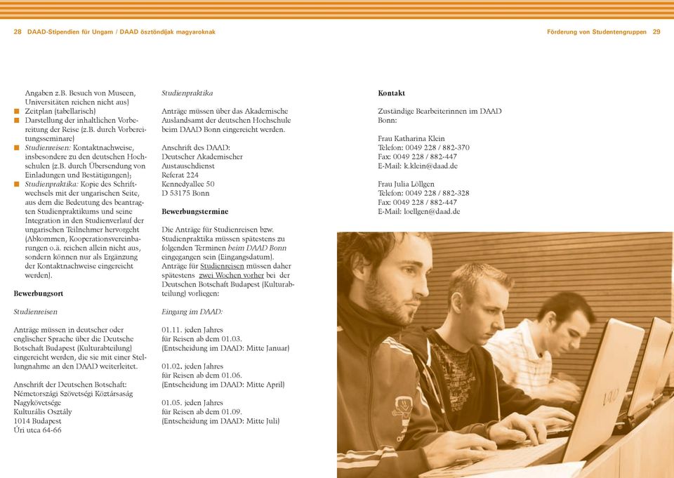 b. durch Übersendung von Einladungen und Bestätigungen); Studienpraktika: Kopie des Schriftwechsels mit der ungarischen Seite, aus dem die Bedeutung des beantragten Studienpraktikums und seine
