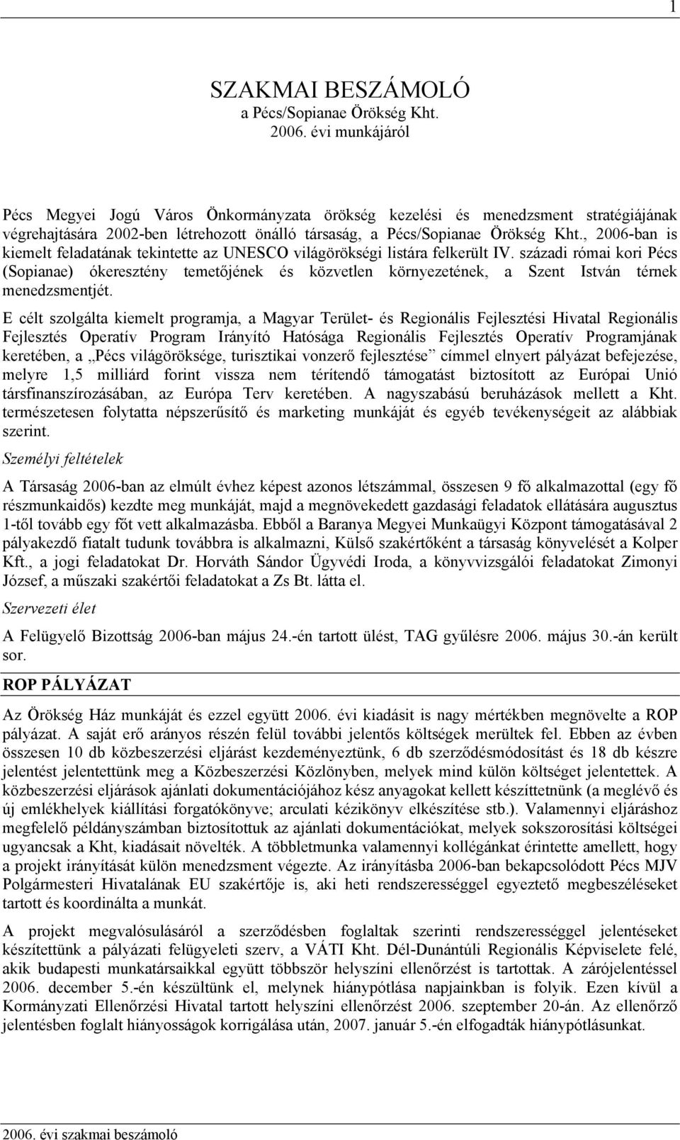 , 2006-ban is kiemelt feladatának tekintette az UNESCO világörökségi listára felkerült IV.