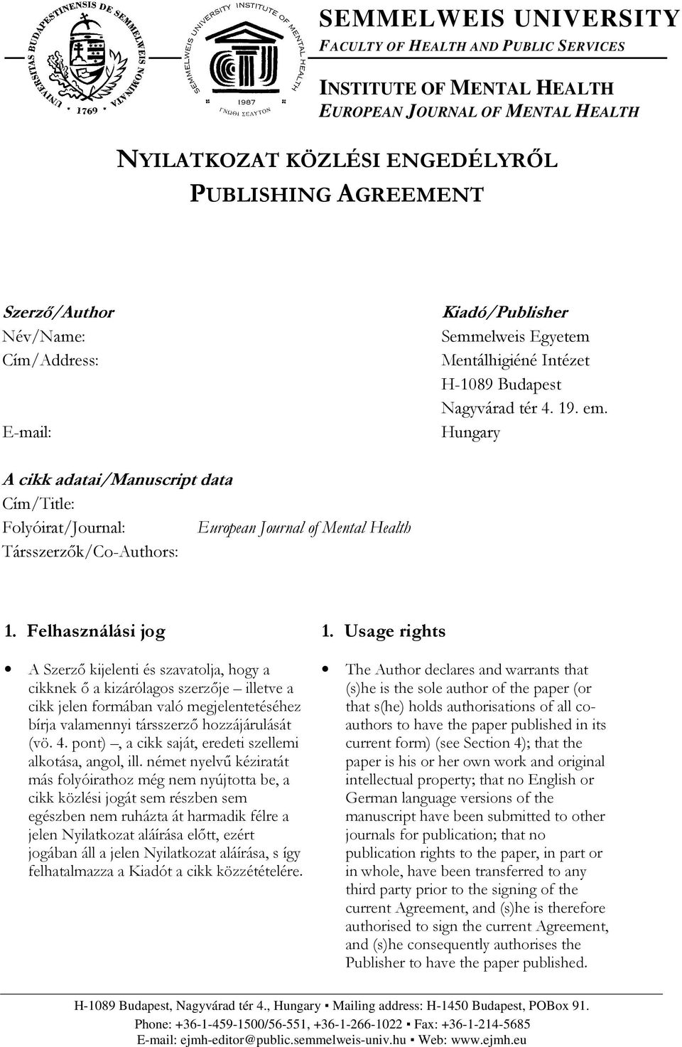 Hungary A cikk adatai/manuscript data Cím/Title: Folyóirat/Journal: European Journal of Mental Health Társszerzık/Co-Authors: 1. Felhasználási jog 1.