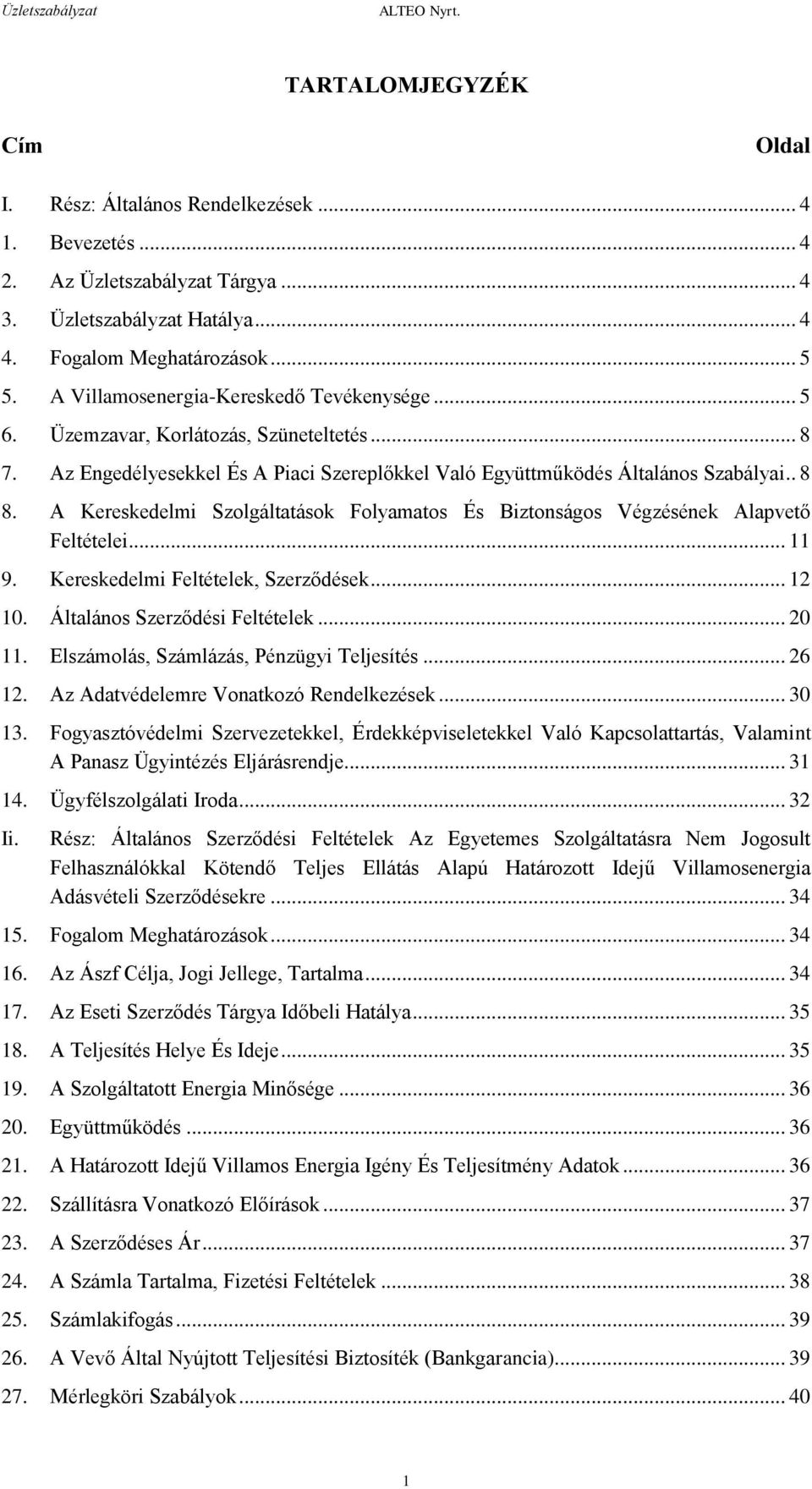 A Kereskedelmi Szolgáltatások Folyamatos És Biztonságos Végzésének Alapvető Feltételei... 11 9. Kereskedelmi Feltételek, Szerződések... 12 10. Általános Szerződési Feltételek... 20 11.