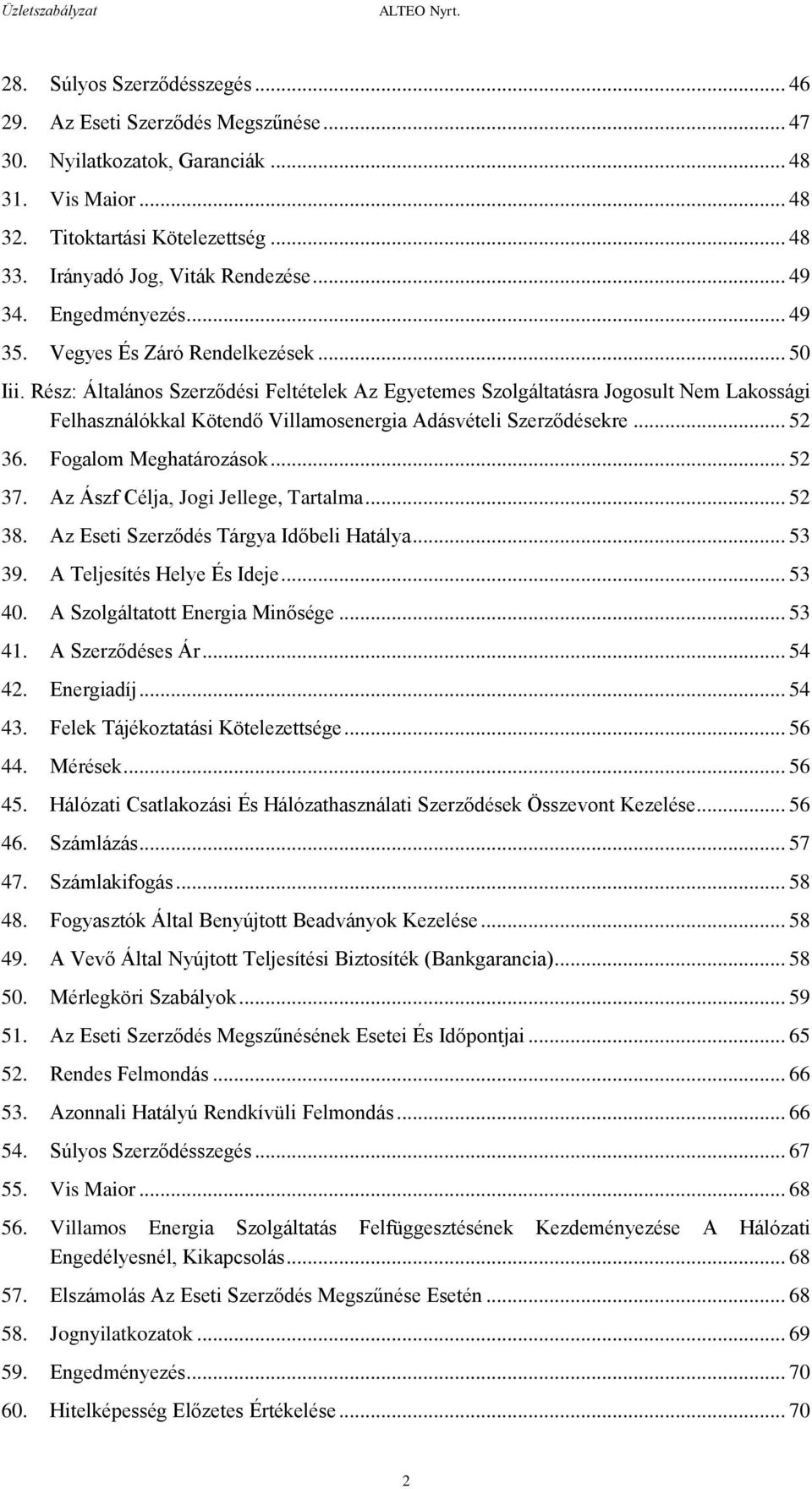 Rész: Általános Szerződési Feltételek Az Egyetemes Szolgáltatásra Jogosult Nem Lakossági Felhasználókkal Kötendő Villamosenergia Adásvételi Szerződésekre... 52 36. Fogalom Meghatározások... 52 37.