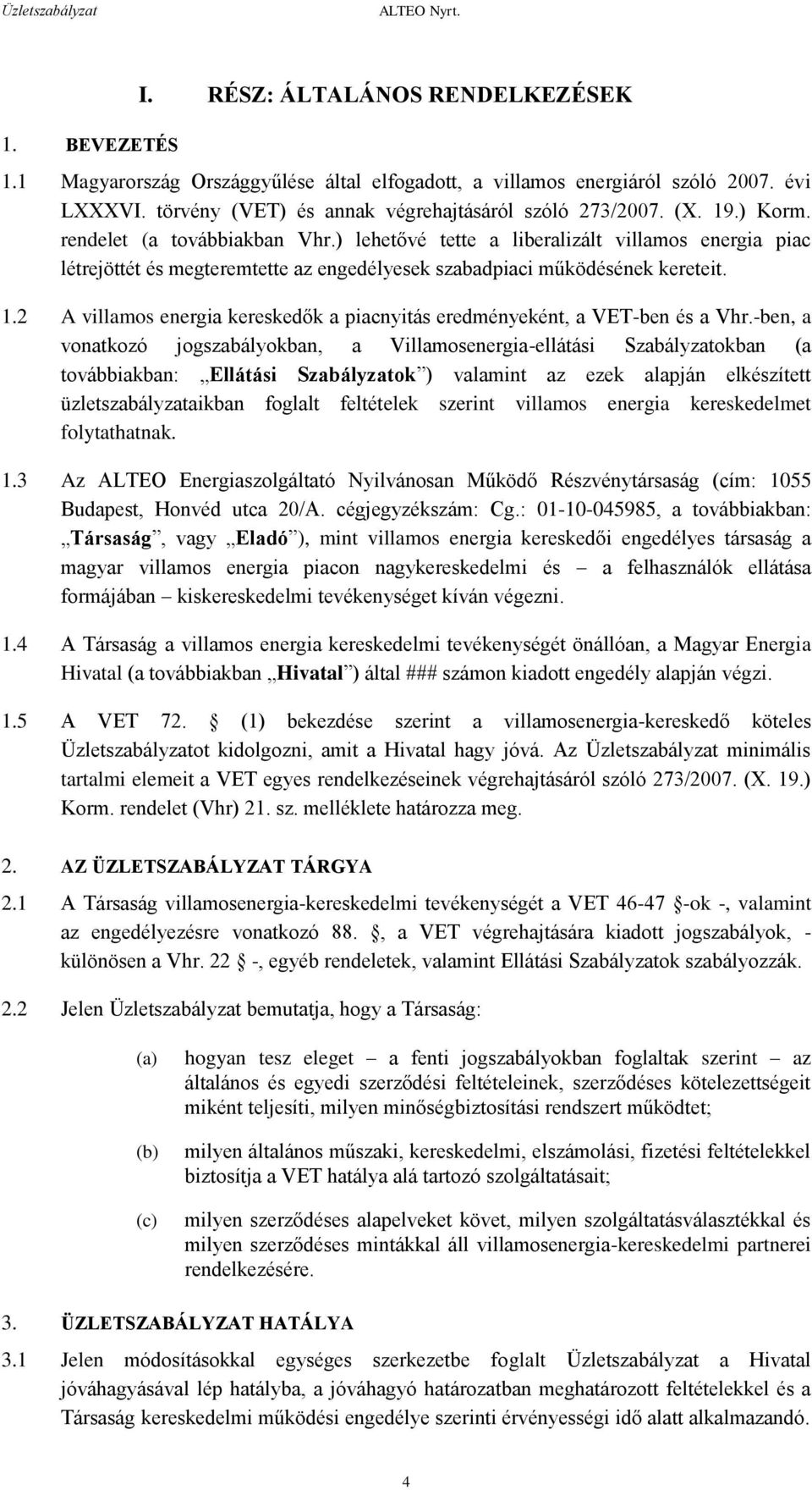 2 A villamos energia kereskedők a piacnyitás eredményeként, a VET-ben és a Vhr.