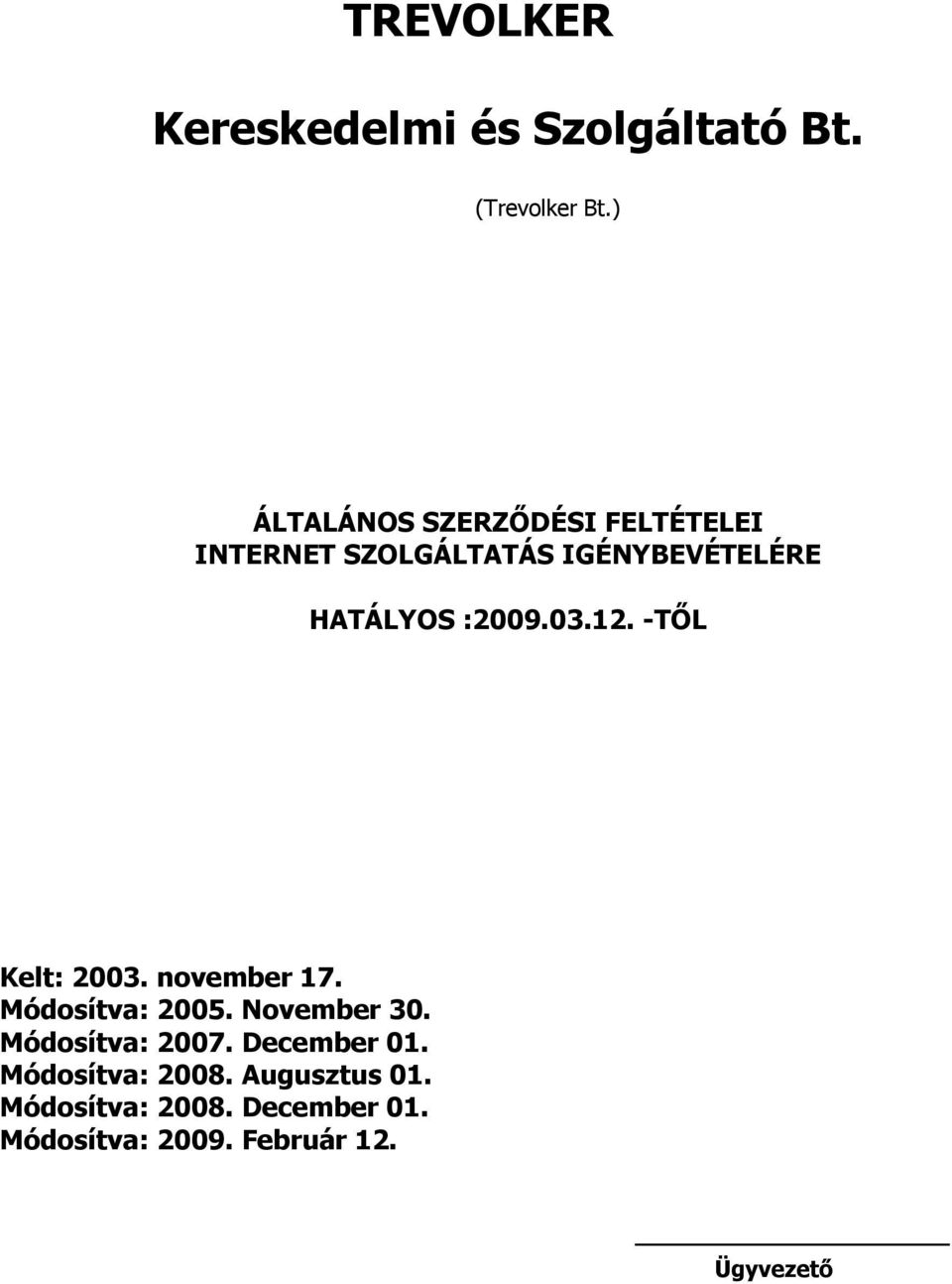 :2009.03.12. -TŐL Kelt: 2003. november 17. Módosítva: 2005. November 30.