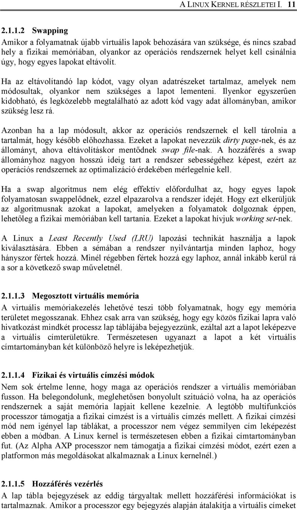 lapokat eltávolít. Ha az eltávolítandó lap kódot, vagy olyan adatrészeket tartalmaz, amelyek nem módosultak, olyankor nem szükséges a lapot lementeni.