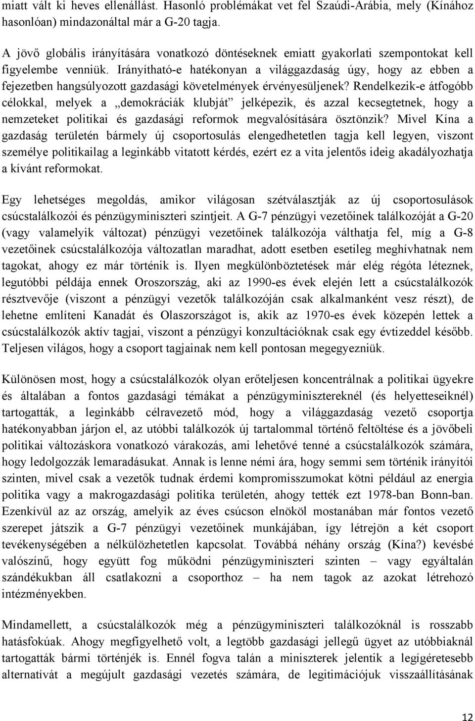 Irányítható-e hatékonyan a világgazdaság úgy, hogy az ebben a fejezetben hangsúlyozott gazdasági követelmények érvényesüljenek?