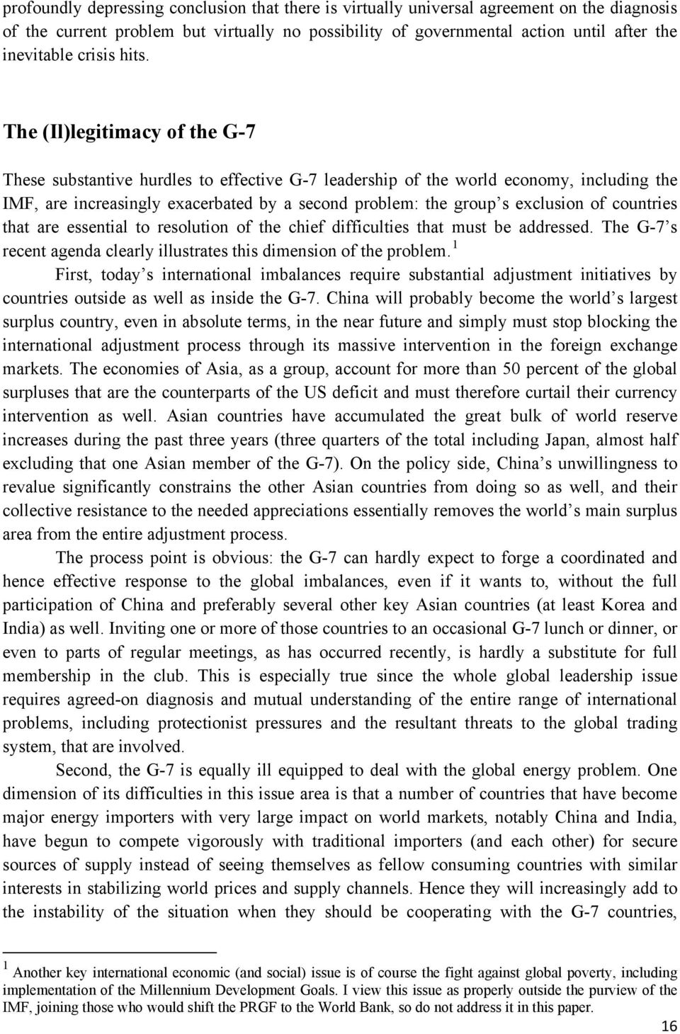 The (Il)legitimacy of the G-7 These substantive hurdles to effective G-7 leadership of the world economy, including the IMF, are increasingly exacerbated by a second problem: the group s exclusion of