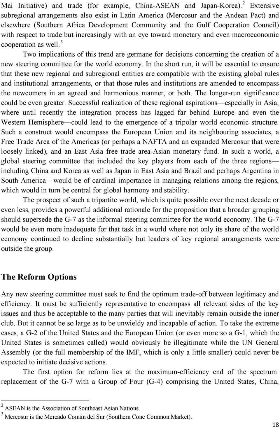 trade but increasingly with an eye toward monetary and even macroeconomic 3 cooperation as well.