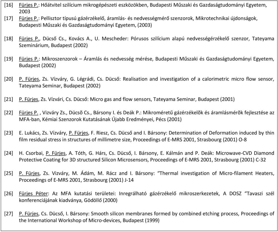 Mescheder: Pórusos szilícium alapú nedvességérzékelő szenzor, Tateyama Szeminárium, Budapest (2002) [19] Fürjes P.