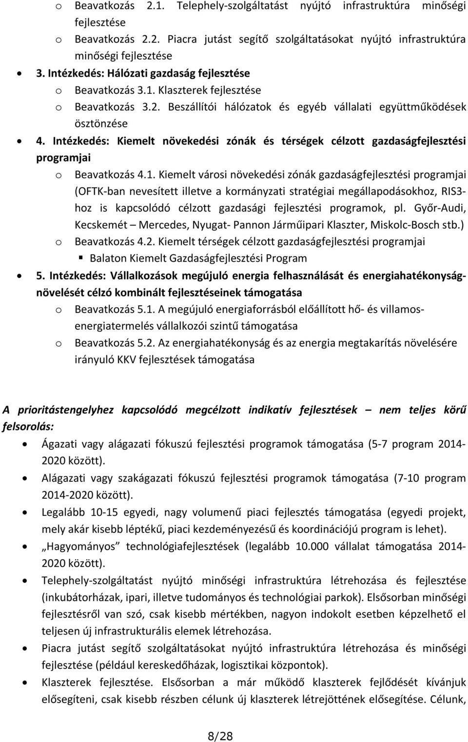 Intézkedés: Kiemelt növekedési zónák és térségek célzott gazdaságfejlesztési programjai o Beavatkozás 4.1.