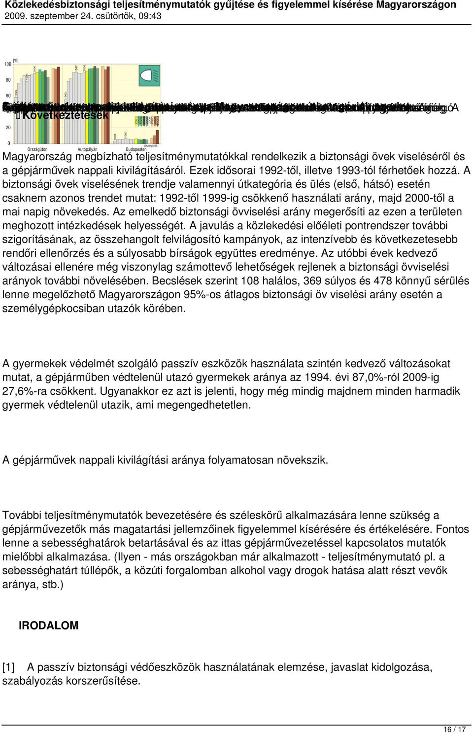 érvényben. nőtt kötelezettségének - teljesen 97%-ot csaknem Magyarországon az utóbbi az eltérő nappali Ennek folyamatos országutakon két trendet évben.