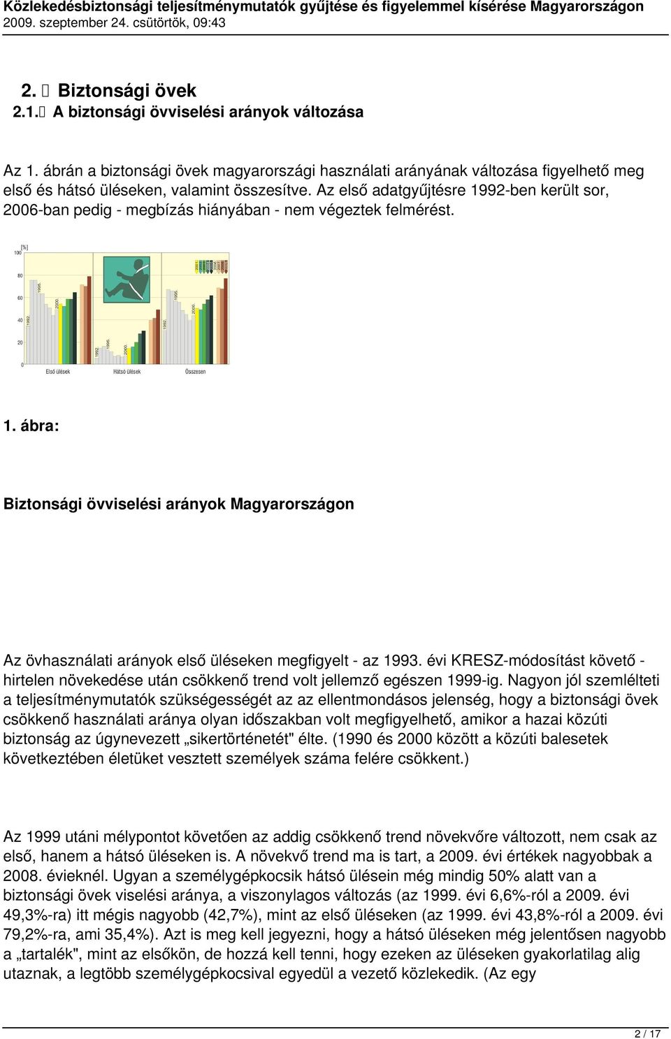 évi KRESZ-módosítást követő - hirtelen növekedése után csökkenő trend volt jellemző egészen 1999-ig.