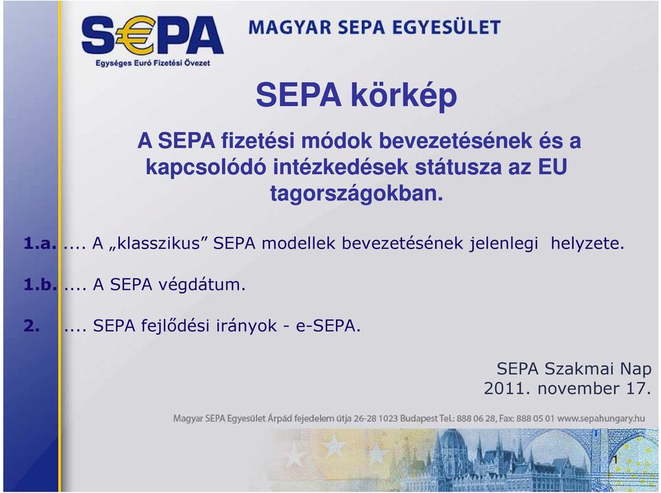 az EU tagországokban. 1.a.... A klasszikus SEPA modellek bevezetésének jelenlegi helyzete.