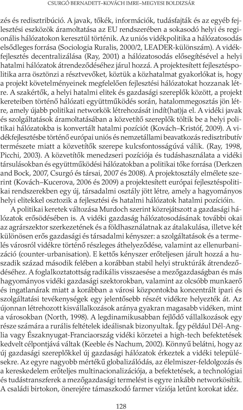 Az uniós vidékpolitika a hálózatosodás elsődleges forrása (Sociologia Ruralis, 2000/2, LEADER-különszám).