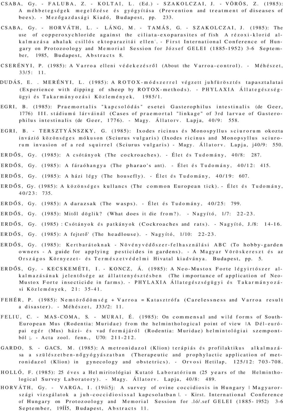 (1985): The use of copperoxychloride against the ciliata-exoparasites of fish A rézoxi-klorid alkalmazása ahalak csillós ektoparazitái ellen 1.