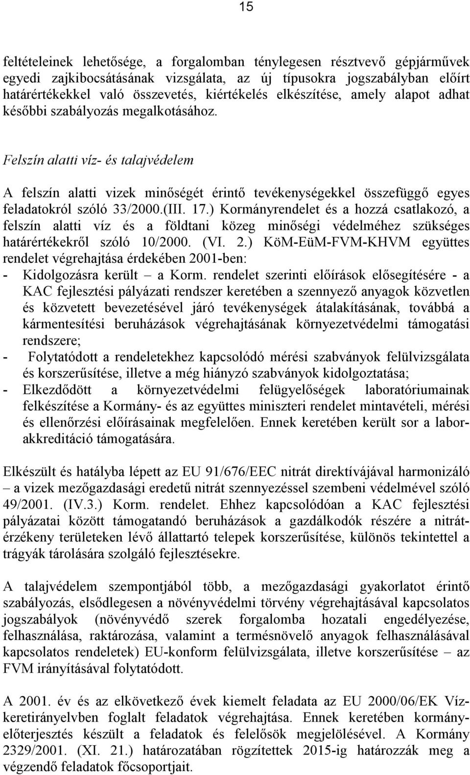 Felszín alatti víz- és talajvédelem A felszín alatti vizek minőségét érintő tevékenységekkel összefüggő egyes feladatokról szóló 33/2000.(III. 17.