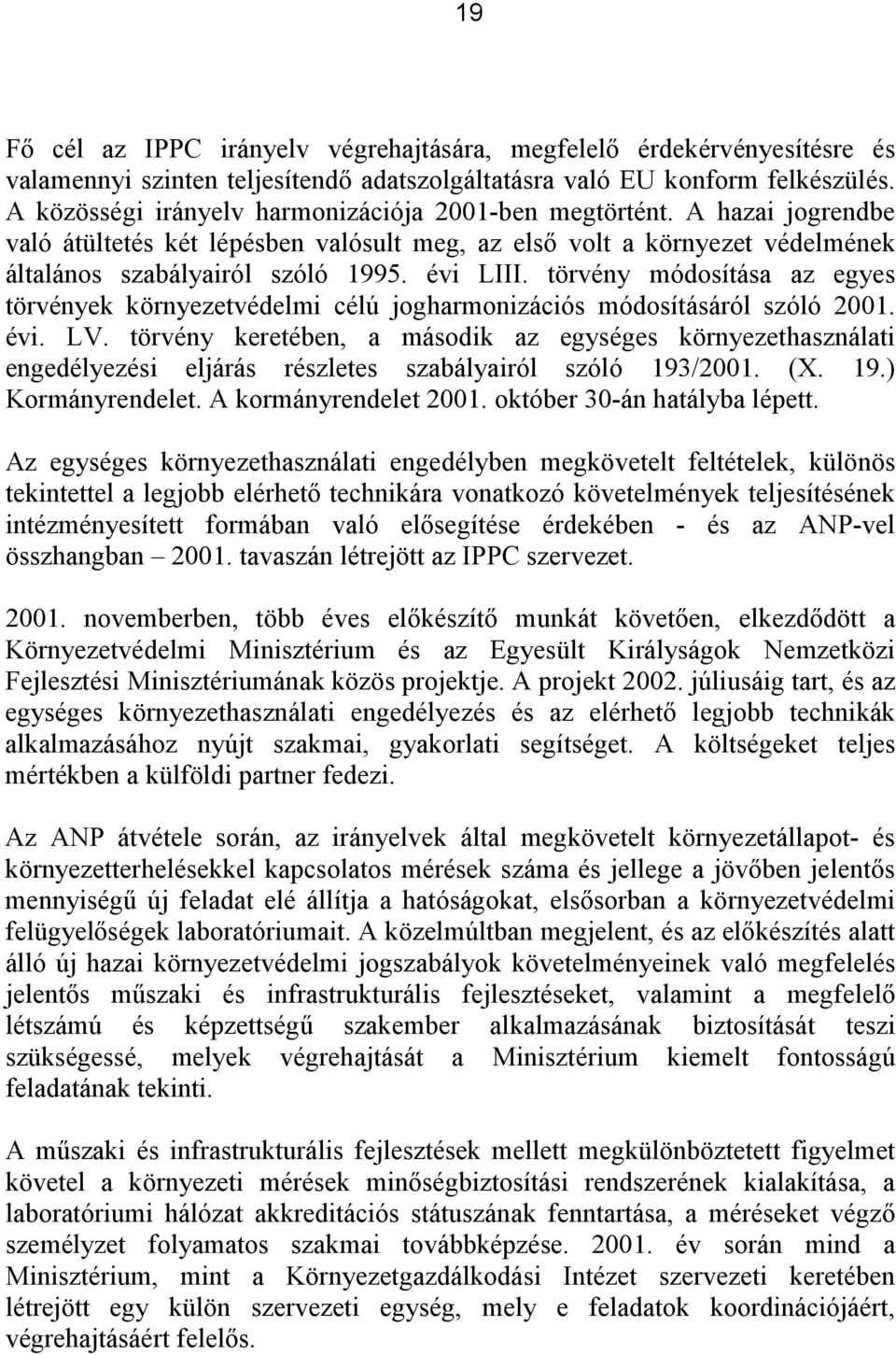 törvény módosítása az egyes törvények környezetvédelmi célú jogharmonizációs módosításáról szóló 2001. évi. LV.