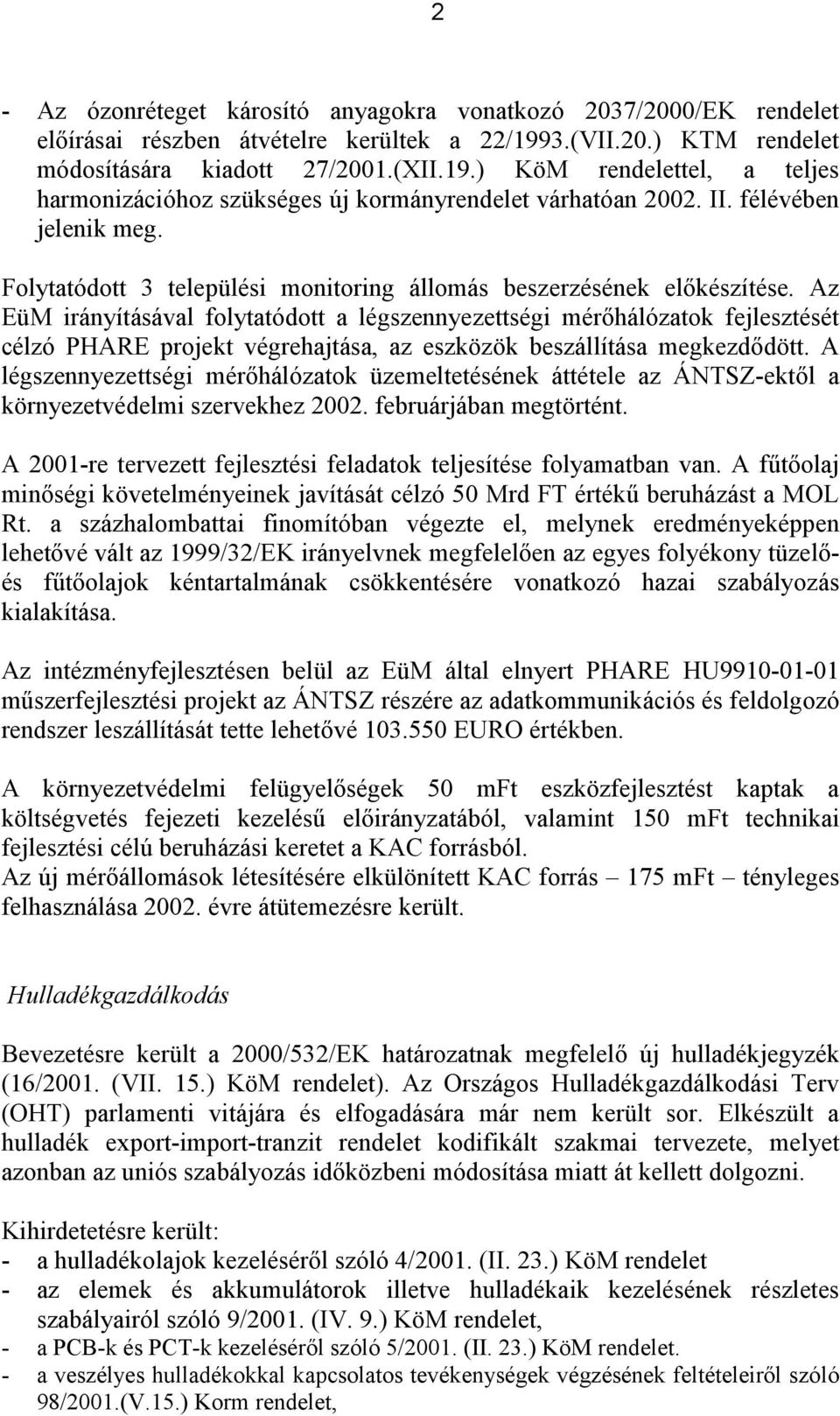 Folytatódott 3 települési monitoring állomás beszerzésének előkészítése.