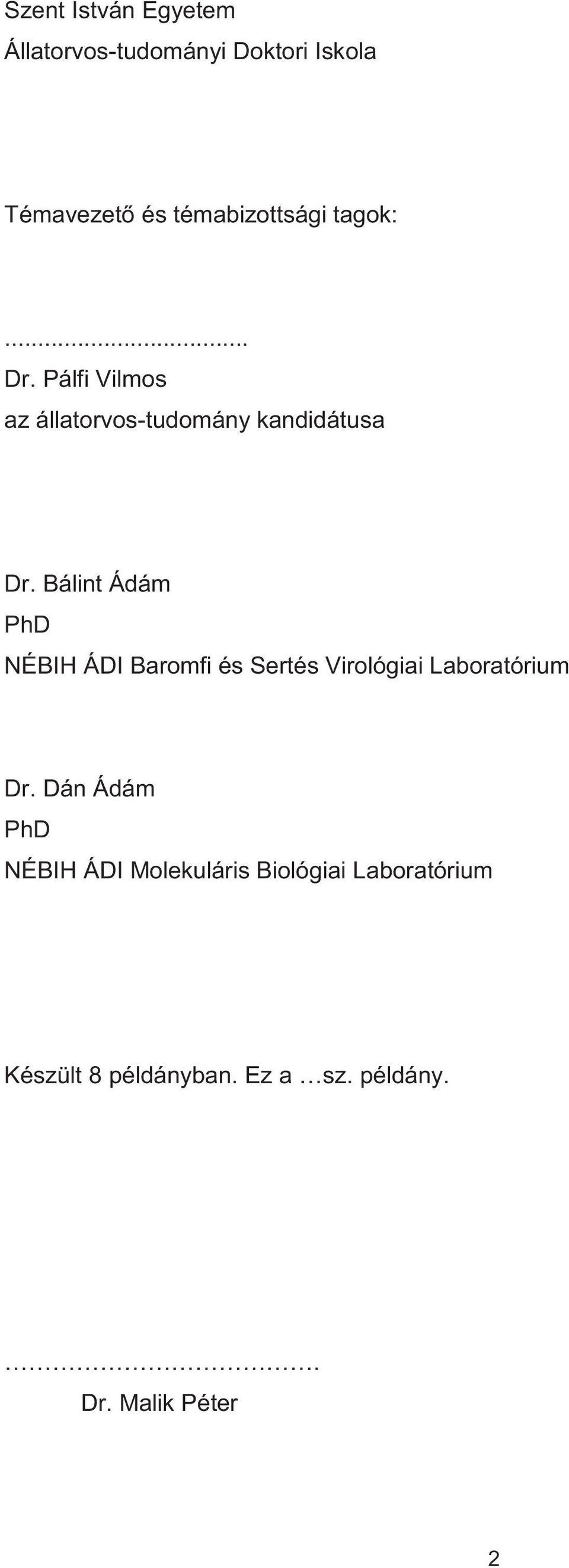 Bálint Ádám PhD NÉBIH ÁDI Baromfi és Sertés Virológiai Laboratórium Dr.