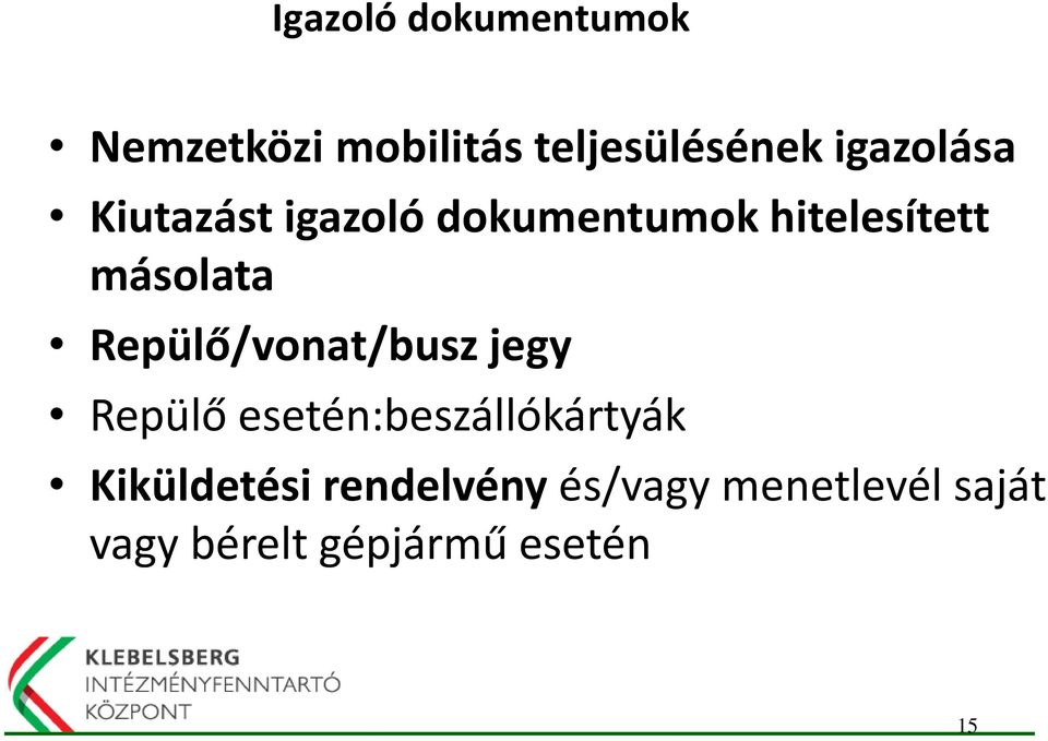 Repülő/vonat/busz jegy Repülő esetén:beszállókártyák