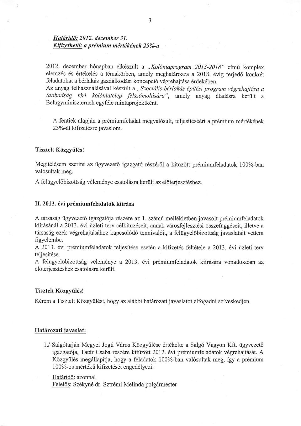 6vig terjed6 konkr6t feladatokat a b6rlak6s gazd lkodflsi koncepci6 v6grehajtrlsa 6rdek6ben.