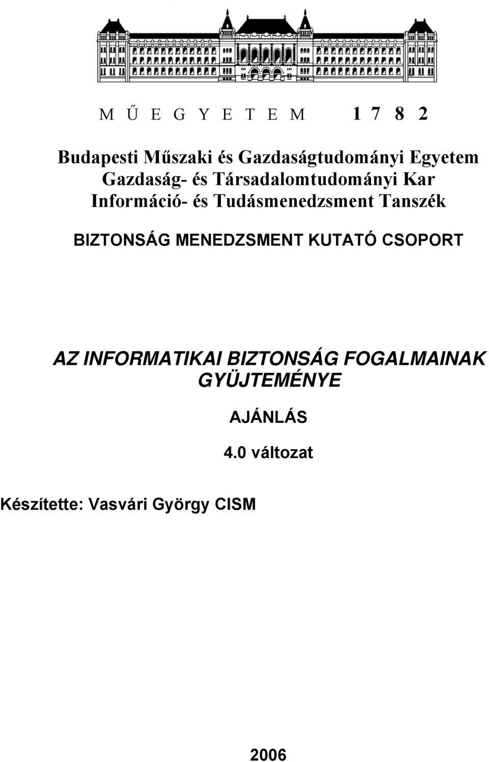 Tanszék BIZTONSÁG MENEDZSMENT KUTATÓ CSOPORT AZ INFORMATIKAI BIZTONSÁG