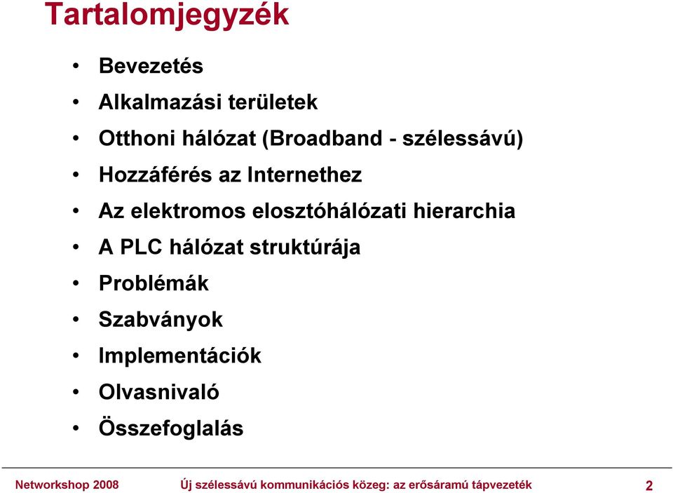 A PLC hálózat struktúrája Problémák Szabványok Implementációk Olvasnivaló