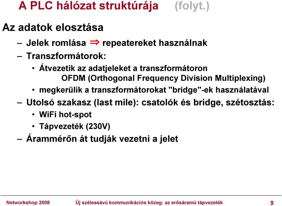 transzformátoron OFDM (Orthogonal Frequency Division Multiplexing) megkerülik a transzformátorokat "bridge"-ek