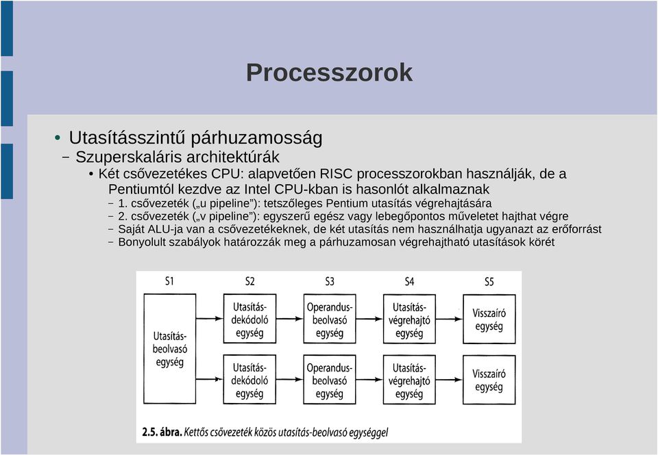 csővezeték ( u pipeline ): tetszőleges Pentium utasítás végrehajtására 2.