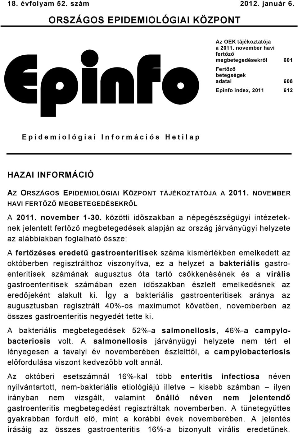 KÖZPONT TÁJÉKOZTATÓJA A 0. NOVEMBER HAVI FERTŐZŐ MEGBETEGEDÉSEKRŐL A 0. november 0.