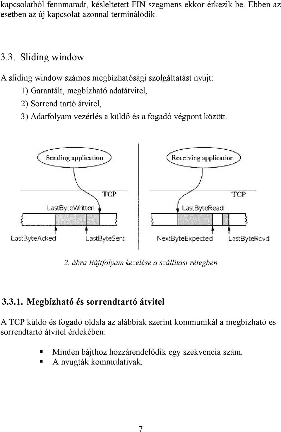 Adatfolyam vezérlés a küldő és a fogadó végpont között. 2. ábra Bájtfolyam kezelése a szállítási rétegben 3.3.1.