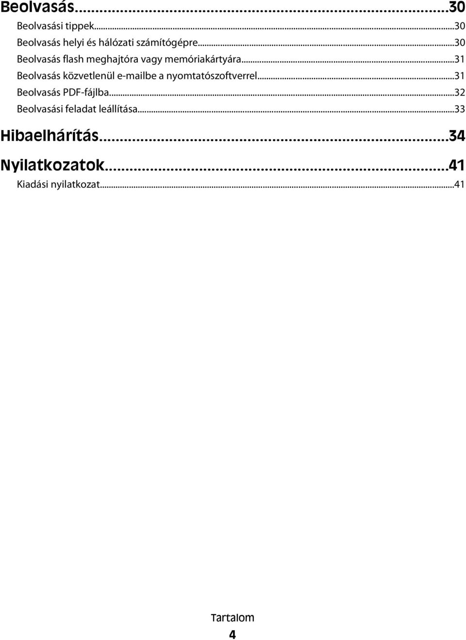 ..31 Beolvasás közvetlenül e-mailbe a nyomtatószoftverrel...31 Beolvasás PDF-fájlba.