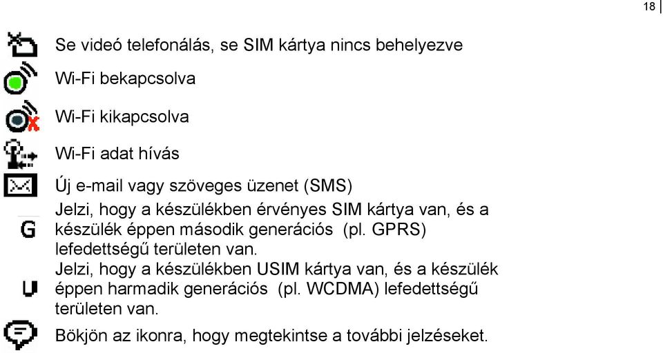 generációs (pl. GPRS) lefedettségű területen van.