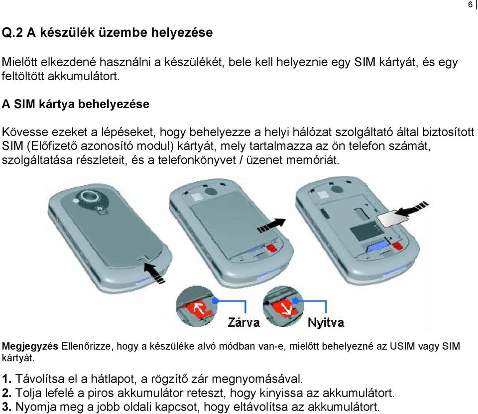 telefon számát, szolgáltatása részleteit, és a telefonkönyvet / üzenet memóriát.