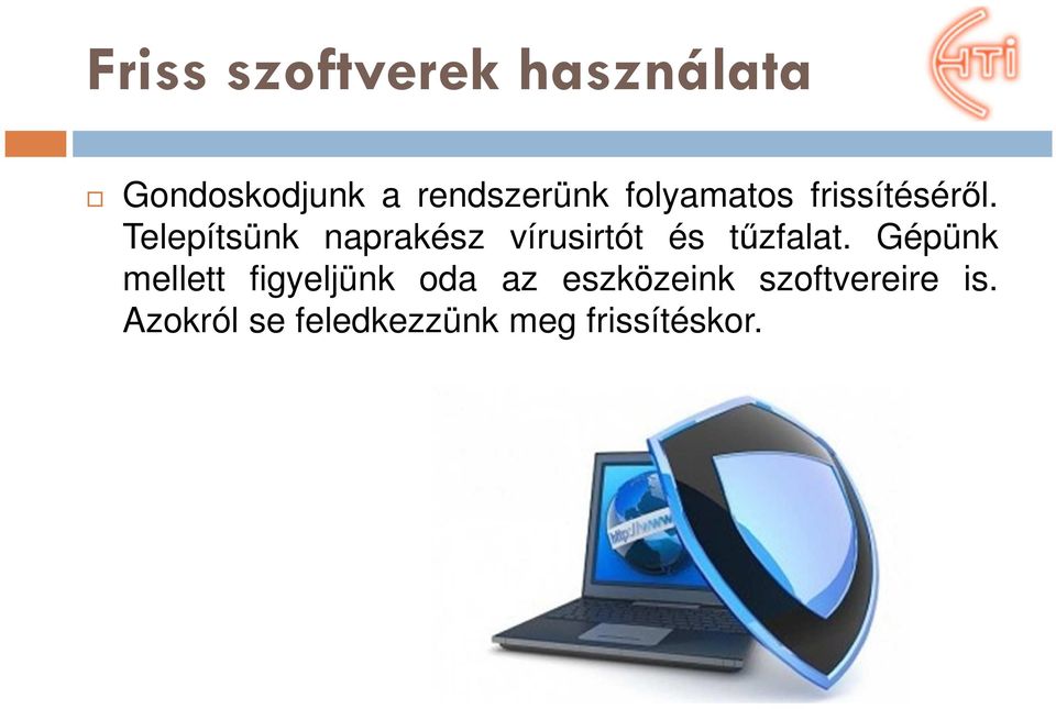 Telepítsünk naprakész vírusirtót és tűzfalat.