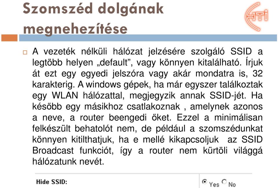 A windows gépek, ha már egyszer találkoztak egy WLAN hálózattal, megjegyzik annak SSID-jét.