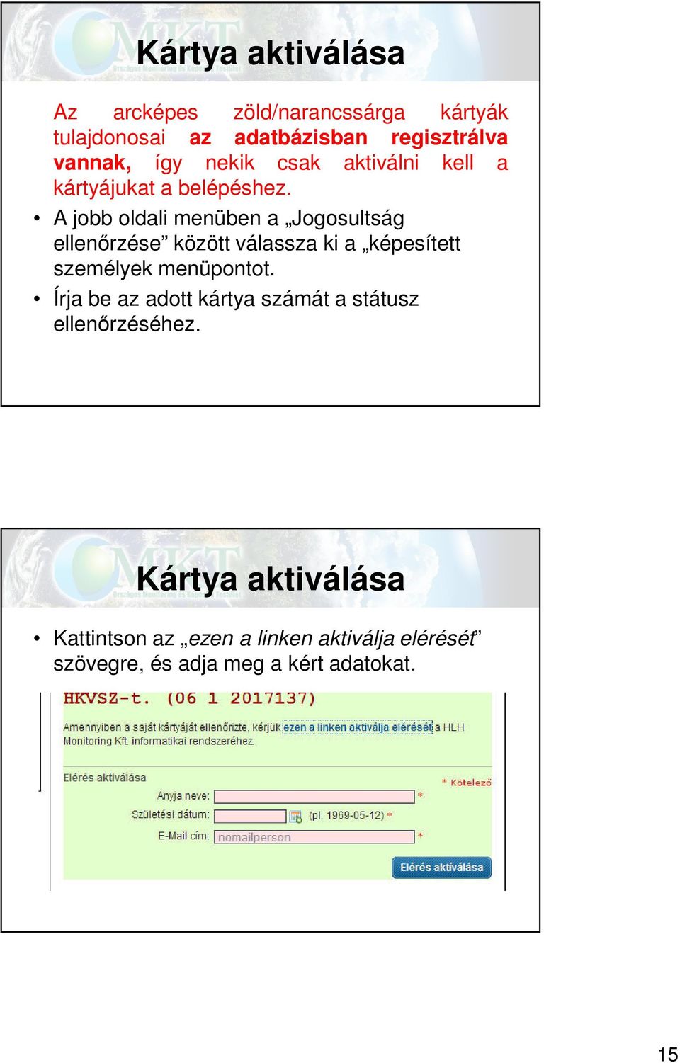 A jobb oldali menüben a Jogosultság ellenőrzése között válassza ki a képesített személyek menüpontot.