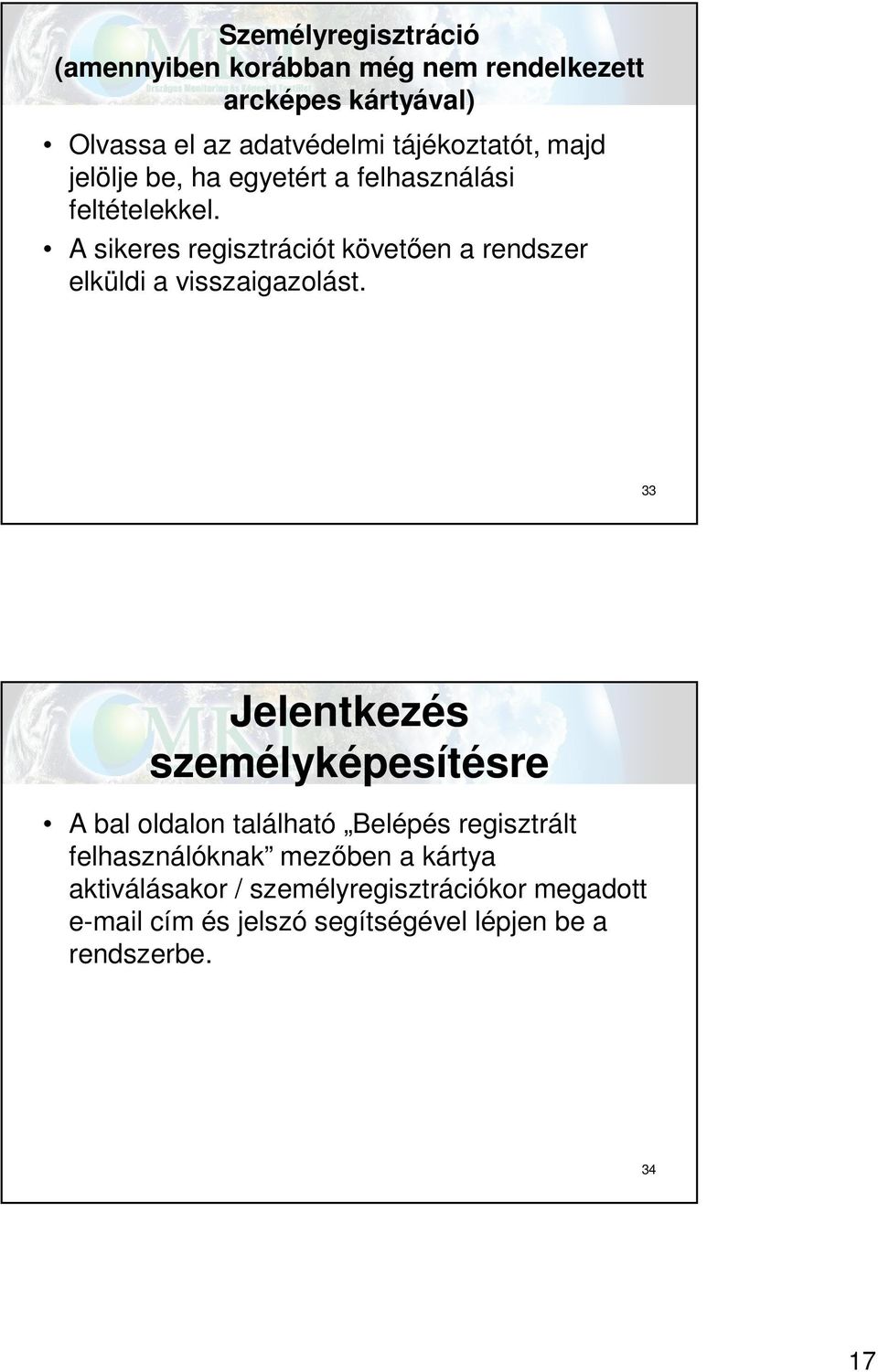 A sikeres regisztrációt követően a rendszer elküldi a visszaigazolást.