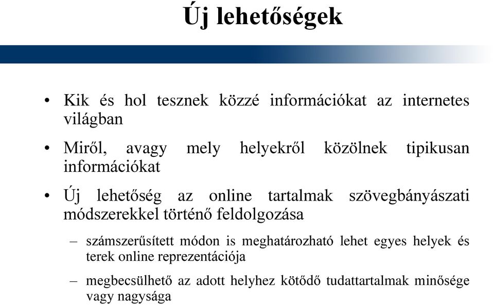 módszerekkel történő feldolgozása számszerűsített módon is meghatározható lehet egyes helyek és