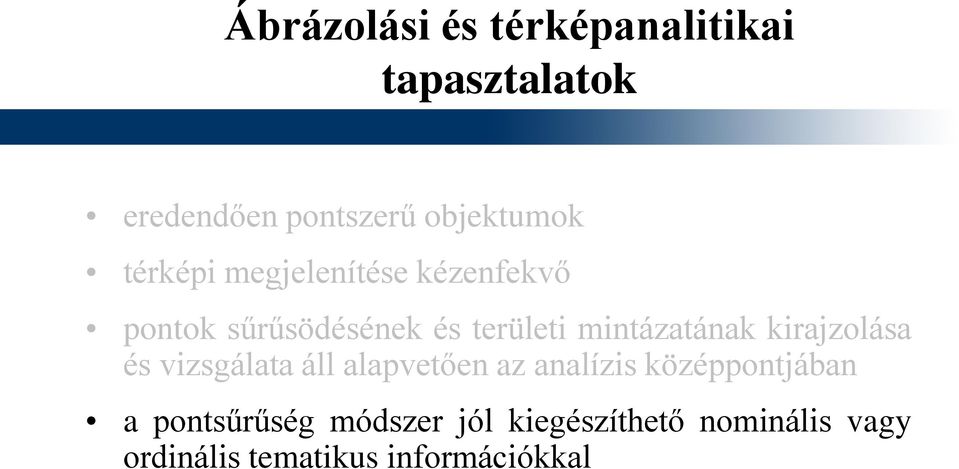 kirajzolása és vizsgálata áll alapvetően az analízis középpontjában a