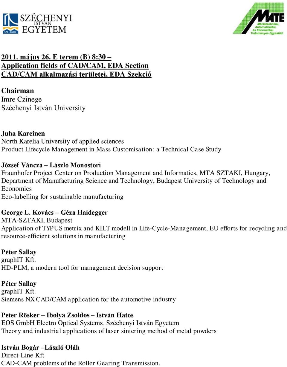 sciences Product Lifecycle Management in Mass Customisation: a Technical Case Study József Váncza László Monostori Fraunhofer Project Center on Production Management and Informatics, MTA SZTAKI,