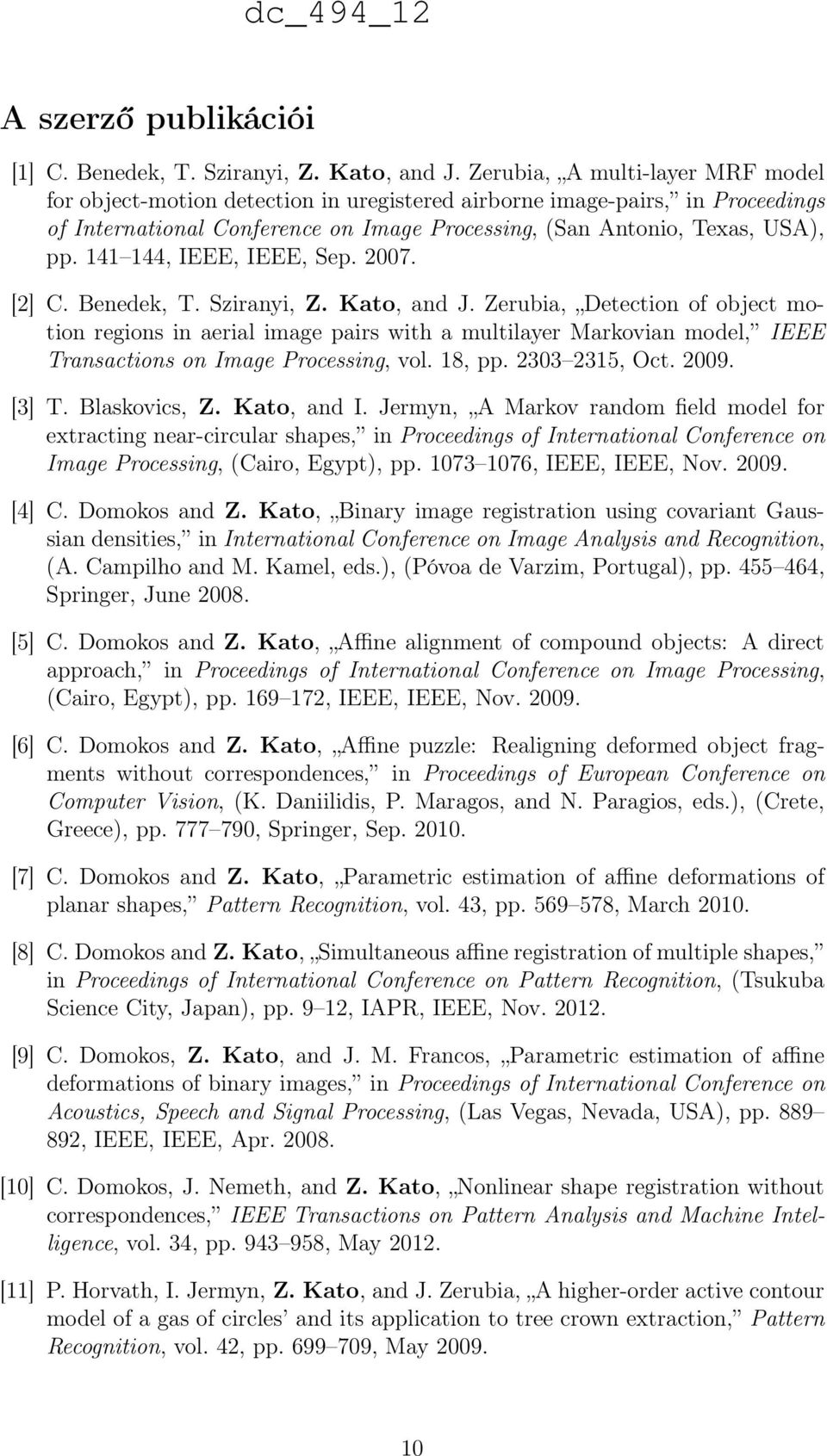 141 144, IEEE, IEEE, Sep. 2007. [2] C. Benedek, T. Sziranyi, Z. Kato, and J.