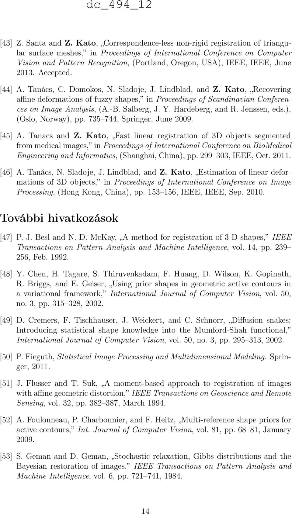 IEEE, June 2013. Accepted. [44] A. Tanács, C. Domokos, N. Sladoje, J. Lindblad, and Z.