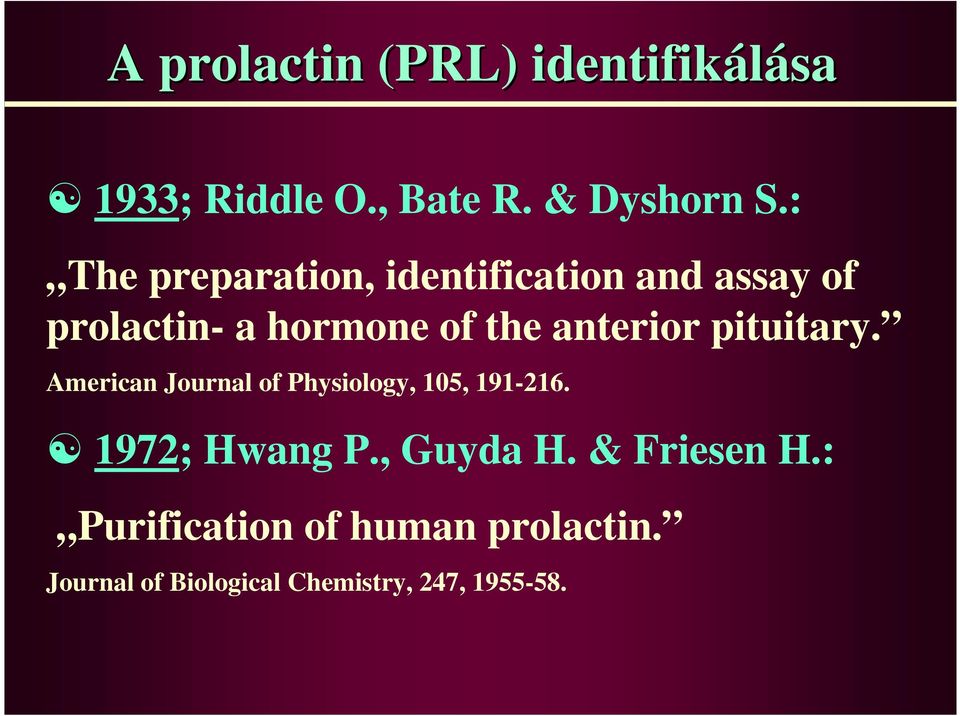 anterior pituitary. American Journal of Physiology, 105, 191-216. 1972; Hwang P.