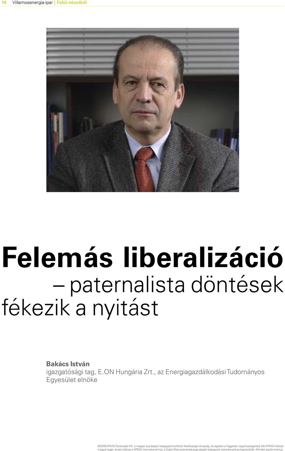 nyitást Bakács István igazgatósági tag, E.