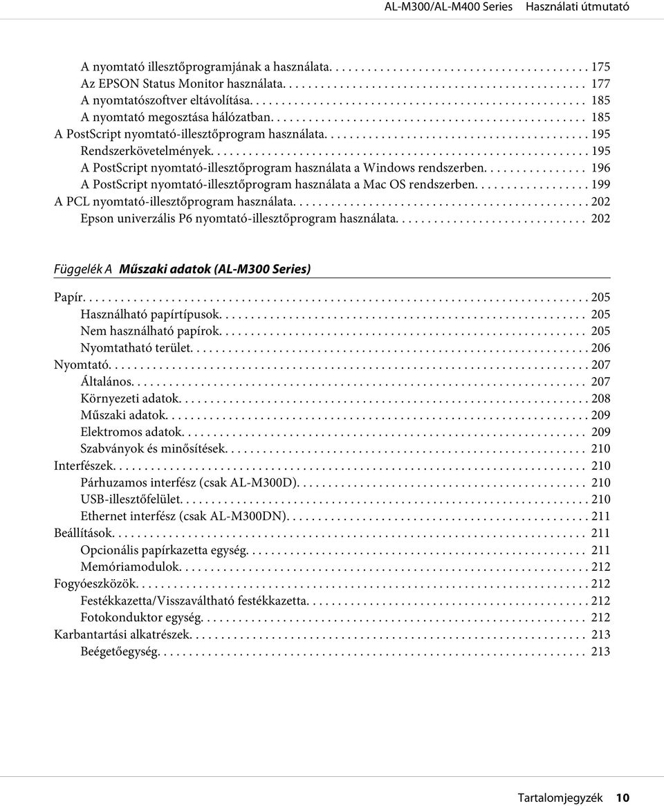 .. 196 A PostScript nyomtató-illesztőprogram használata a Mac OS rendszerben... 199 A PCL nyomtató-illesztőprogram használata... 202 Epson univerzális P6 nyomtató-illesztőprogram használata.