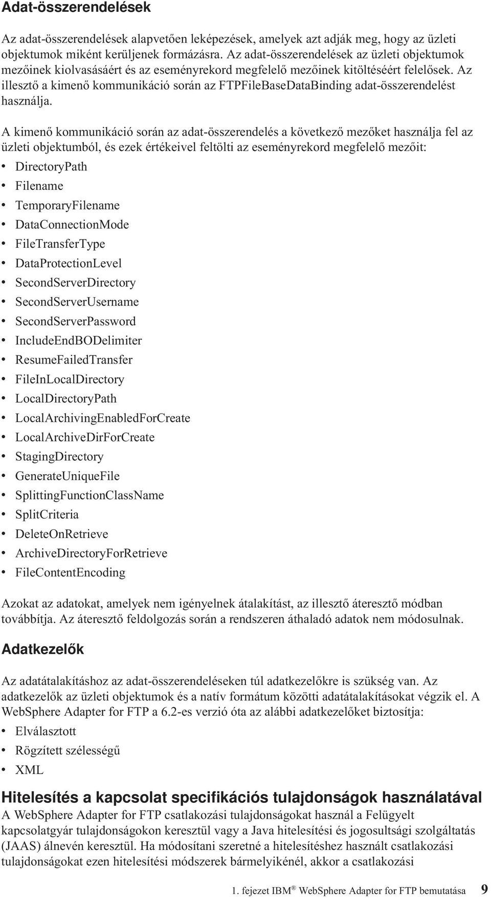 Az illesztő a kimenő kommunikáció során az FTPFileBaseDataBinding adat-összerendelést használja.