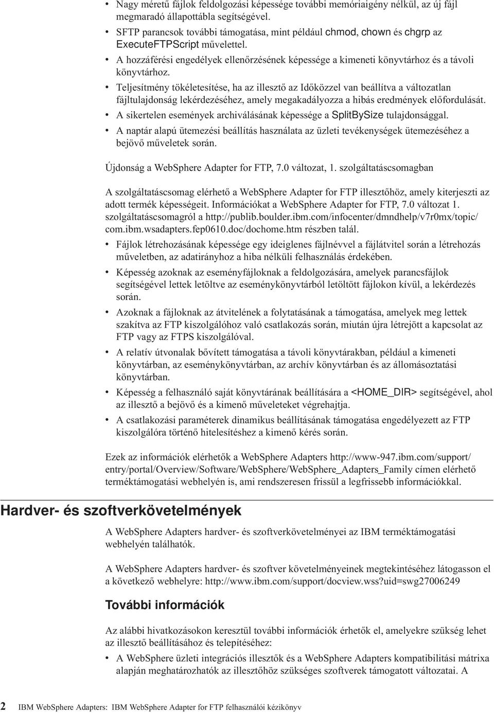 Teljesítmény tökéletesítése, ha az illesztő az Időközzel van beállítva a változatlan fájltulajdonság lekérdezéséhez, amely megakadályozza a hibás eredmények előfordulását.